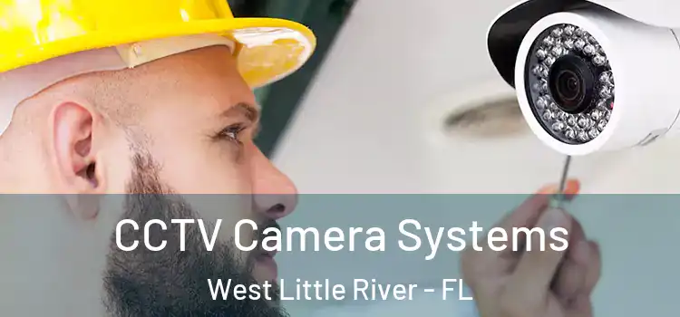  CCTV Camera Systems West Little River - FL