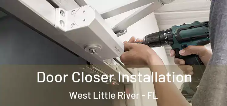  Door Closer Installation West Little River - FL