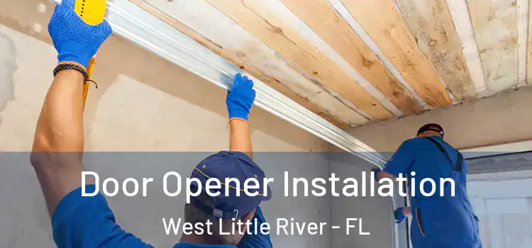 Door Opener Installation West Little River - FL