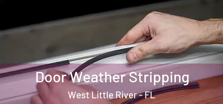 Door Weather Stripping West Little River - FL