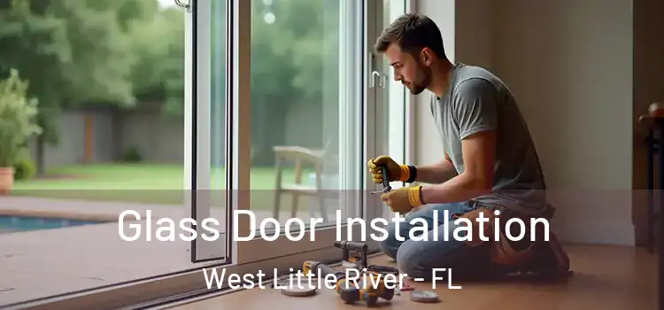 Glass Door Installation West Little River - FL