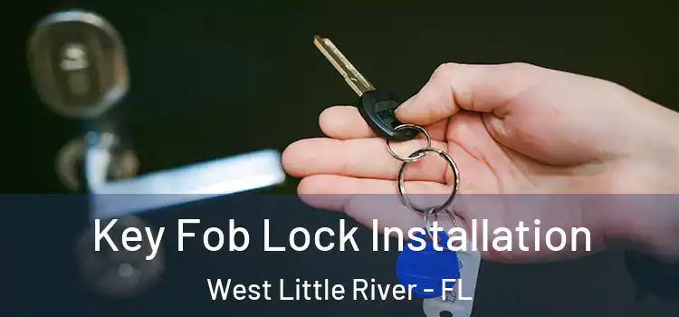  Key Fob Lock Installation West Little River - FL